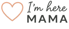 I'm Here Mama
